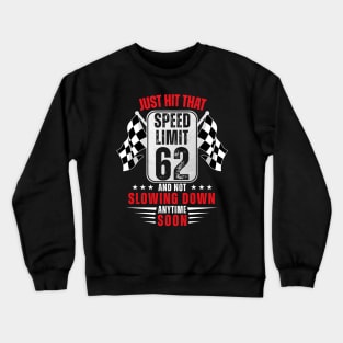 62th Birthday Speed Limit Sign 62 Years Old Funny Racing Crewneck Sweatshirt